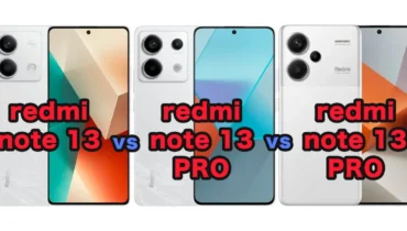 redmi note 13 proとpro＋のスペックを比較！12 proと何が変わったのか徹底検証！
